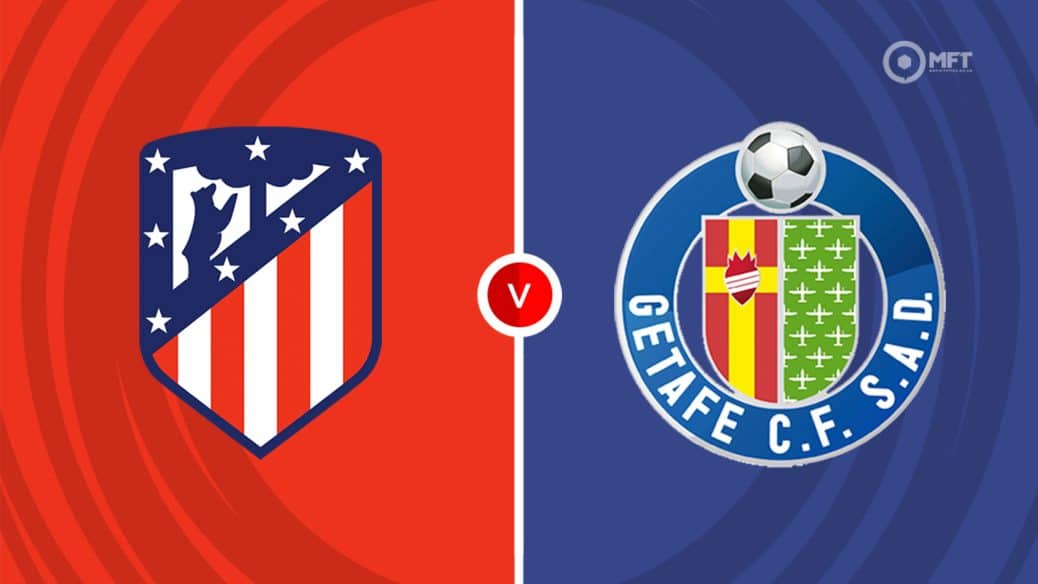 Atletico Madrid vs Getafe Prediction, lineups, free live streaming