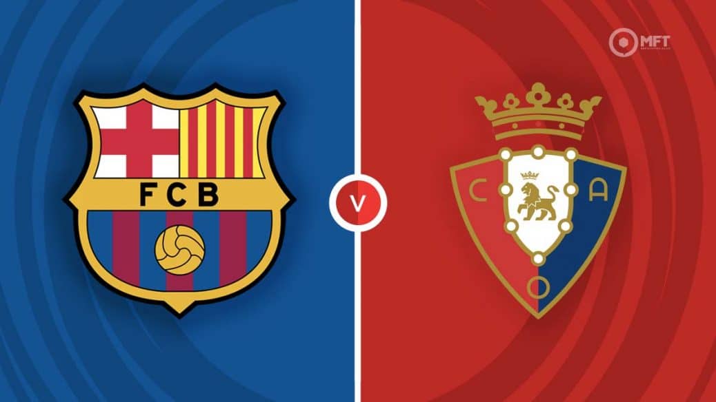 Barcelona vs. Osasuna - prediction, free online live stream , lineups