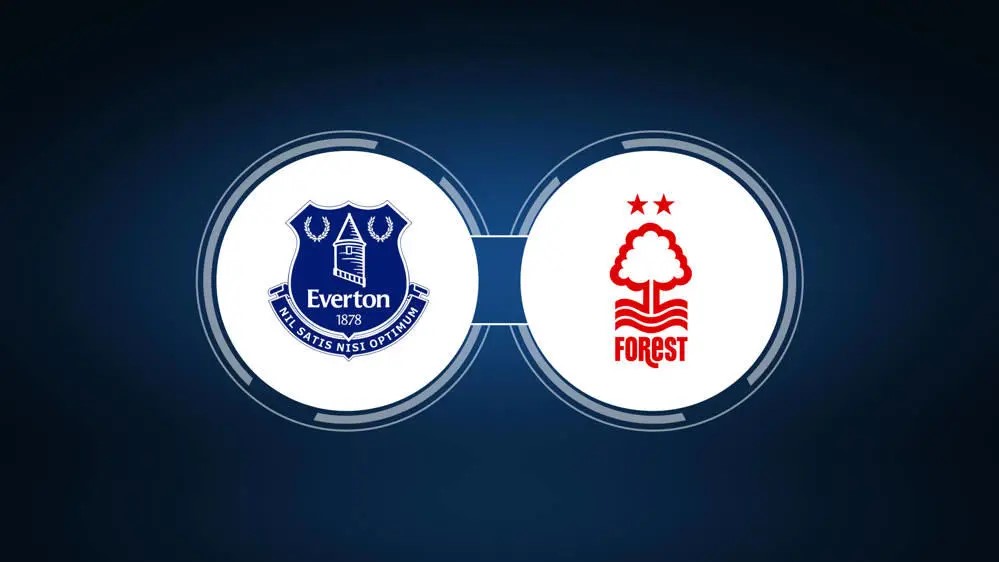 Match Preview: Everton FC vs. Nottingham Forest